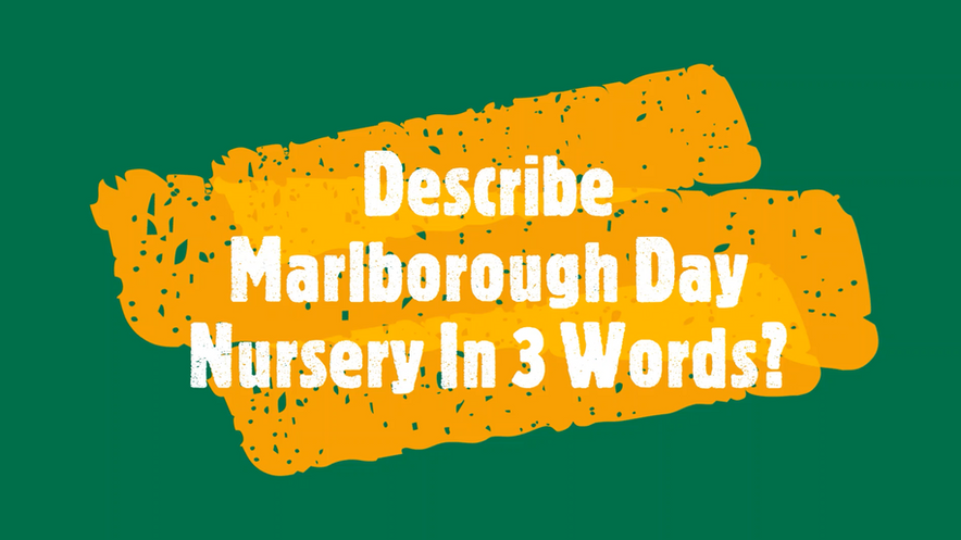 Describe Marlborough Day Nursery in 3 Words?